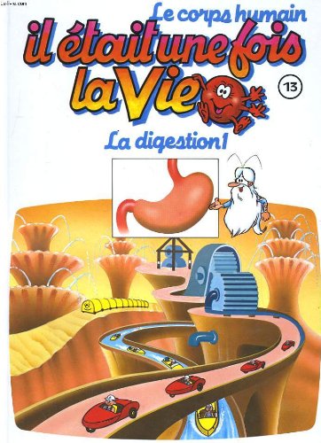 Le corps humain, il etait une fois la vie. tome 13. la digestion 1 book