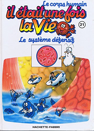 Le corps humain, il était une fois la vie Tome 21 : le système défensif book
