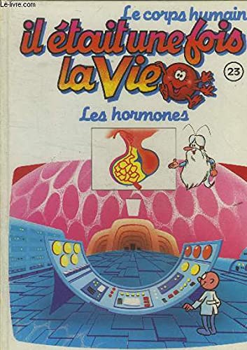 Le corps humain, il était une fois la vie Tome 23 : les hormones book
