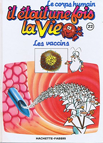 Le corps humain, il était une fois la vie Tome 22 : les vaccins Books