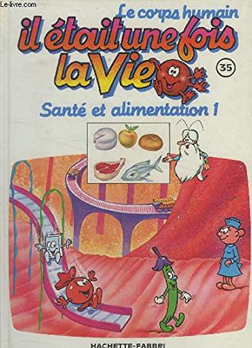 Il était une fois la vie n° 35 : Santé et alimentation 1 Books
