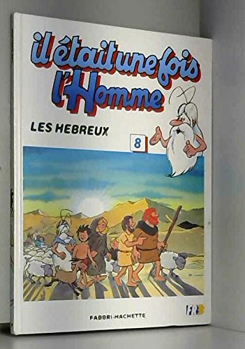 Il etait une fois l'homme 8; les hebreux book