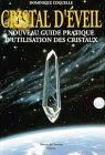 Cristal d'éveil : Nouveau guide pratique d'utilisation des cristaux book