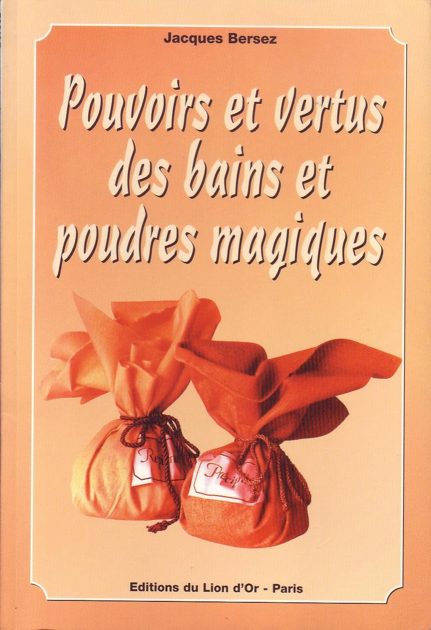 Pouvoirs et vertus des bains et poudres magiques book