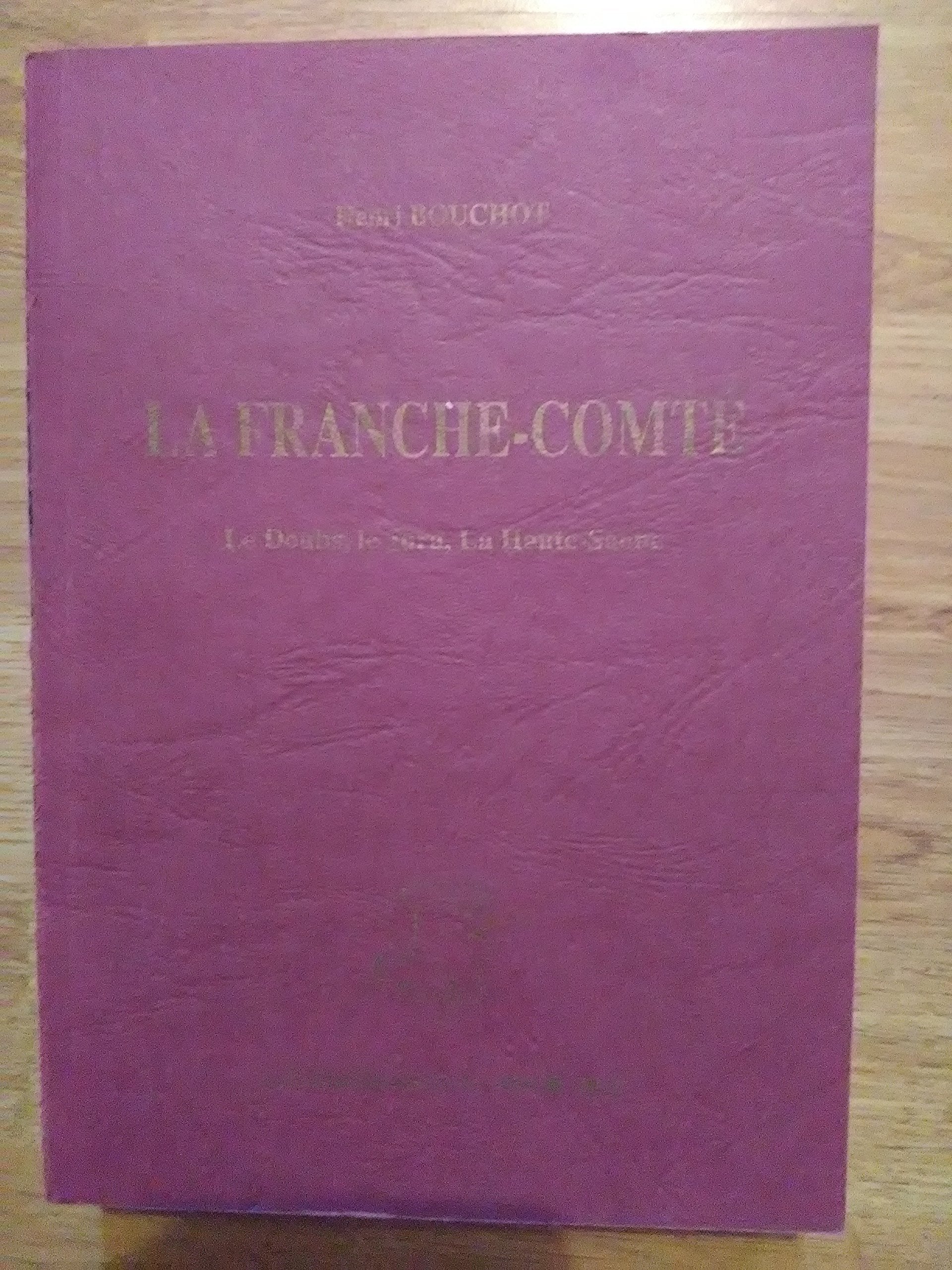 La Franche-Comté : Le Doubs, le Jura, la Haute-Saône book