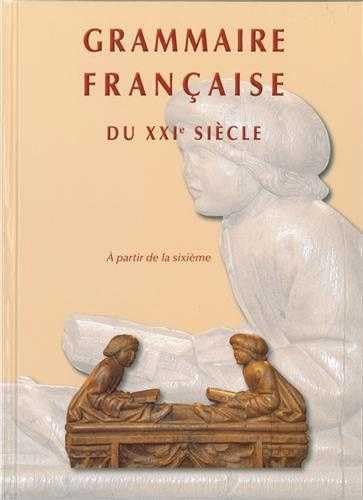 Grammaire française au XXIe siècle à partir de la sixième: A partir de la sixième Books