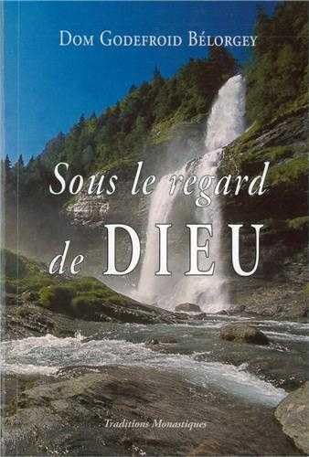 Sous le regard de Dieu: Initiation à la vie intérieure Religion & Esotericism