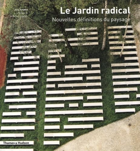 Le jardin radical : nouvelles définitions du paysage Books
