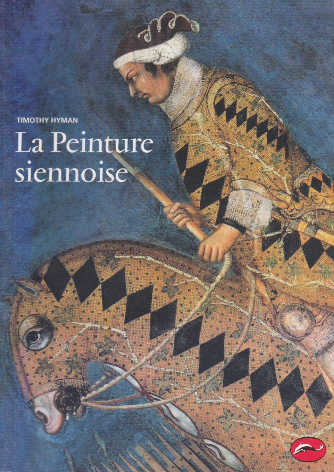 La Peinture siennoise: L'art d'une cité-république (1278-1477) book