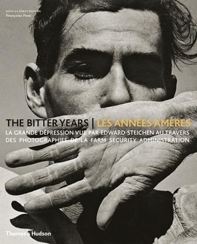 The bitter years - Les années amères: La grande dépression vue par Edward Steichen au travers des photographies de la Farm Security Administration Books