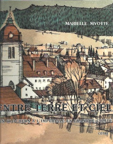 Entre terre et ciel les clochers a l'imperiale en franche-comte. (relie) book