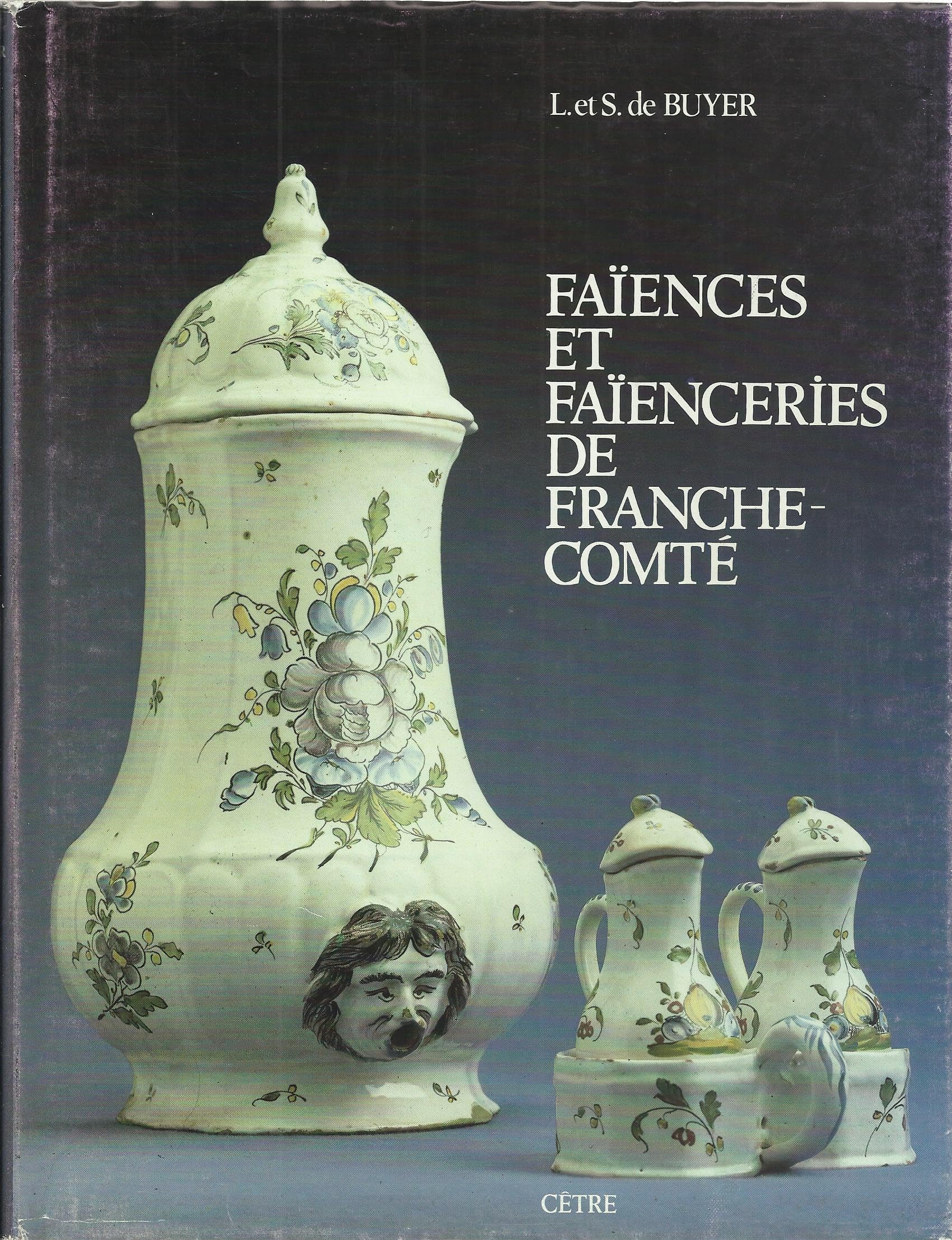 Faiences Et Faienceries De Franche-Comte book