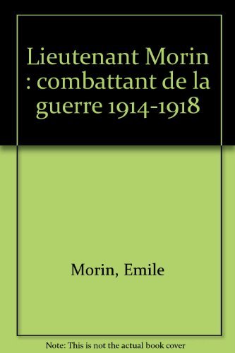 Lieutenant Morin : Combattant De La Guerre 1914-1918 book