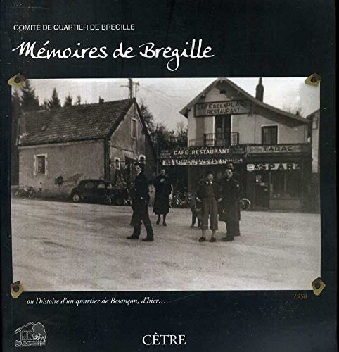 Mémoires de Bregille Ou l'Histoire d'un Quartier de Besancon d'Hier à nos jours book