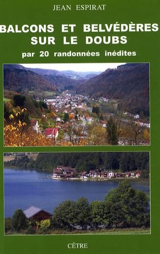 Balcons et belvédères sur le Doubs par 20 randonnées inédites book