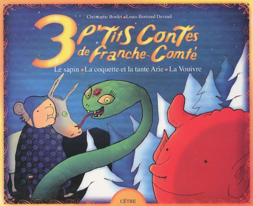 3 p'tits Contes de Franche-Comté: Le sapin ; La coquette et la tante Arie ; La Vouivre book