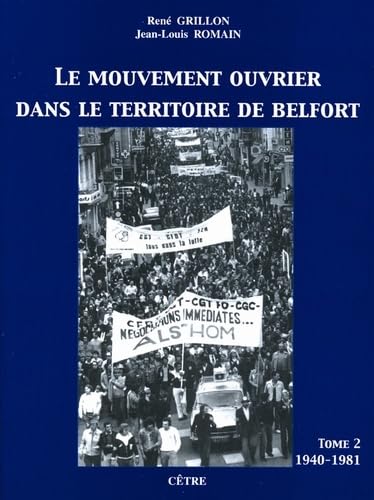Le mouvement ouvrier dans le Territoire de Belfort: Tome 2, De 1940 à 1981 book