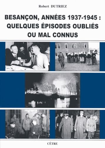 Besançon, années 1937-1945: Quelques épisodes oubliés ou mal connus book