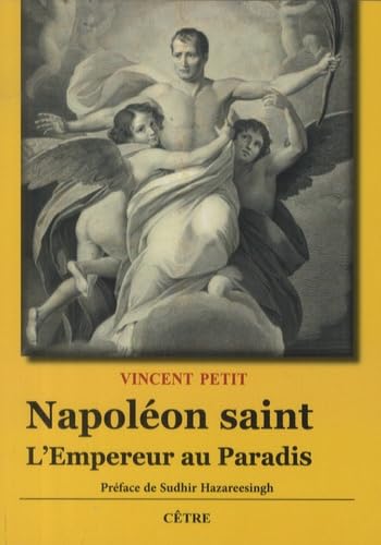 Napoléon saint: L'empereur au Paradis book
