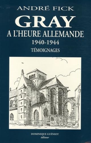 Gray à l'heure allemande, 1940-1944 : témoignages Books
