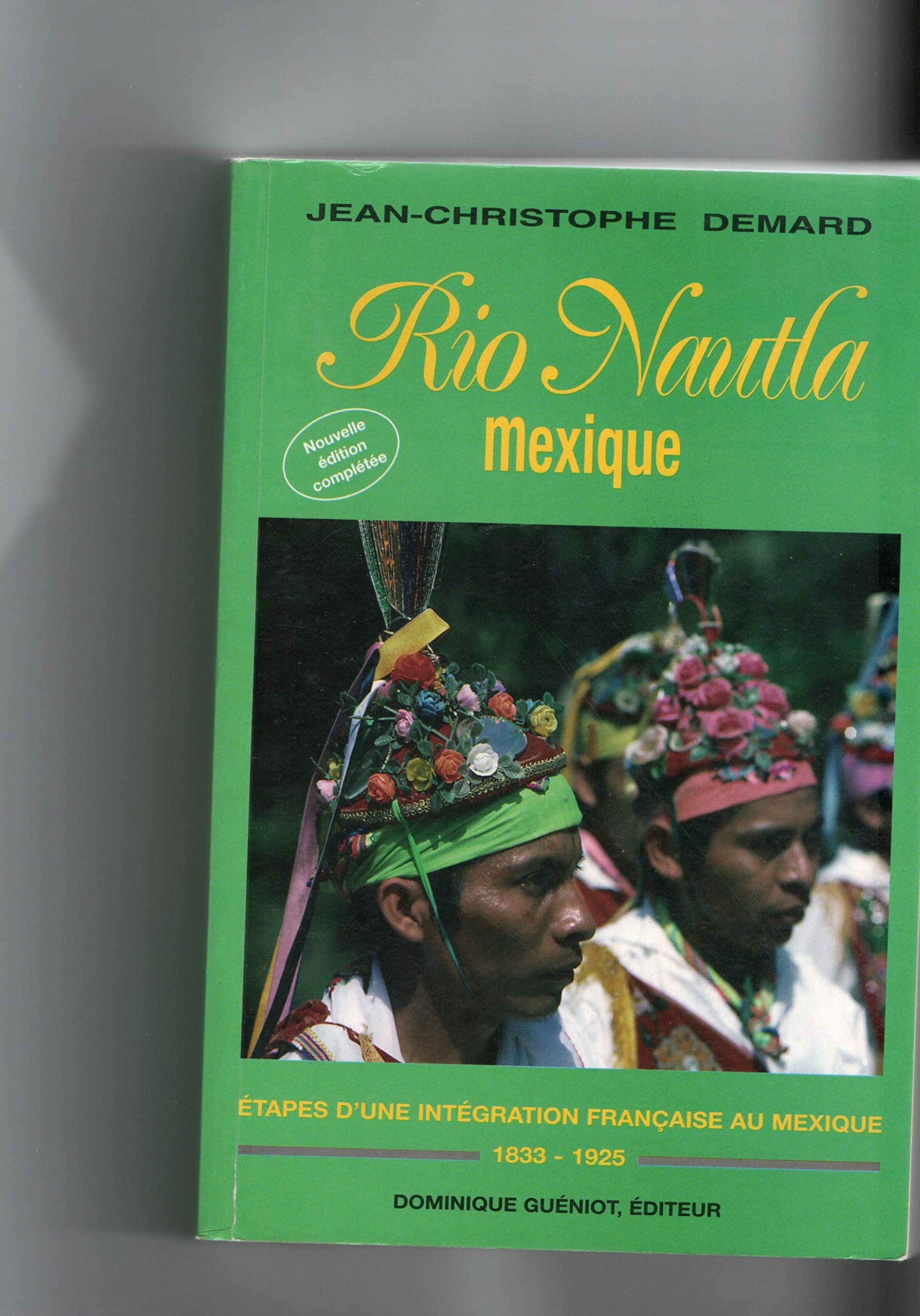 Rio Nautla : étapes de l'intégration d'une communauté française au Mexique, 1833-1926 book