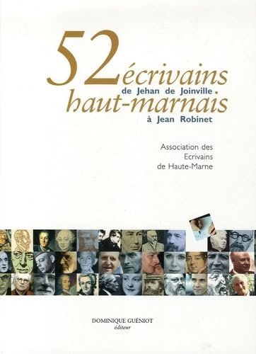 52 écrivains haut-marnais. De Jehan de Joinville à Jean Robinet Books