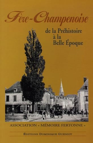 Fère-Champenoise: De la Préhistoire à la Belle Epoque book