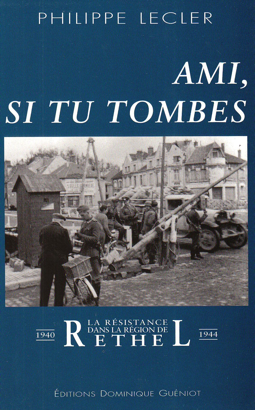 Ami, si tu tombes. La résistance dans la région de Rethel (1940-1944) Books