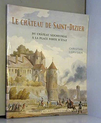 Le château de Saint Dizier: du château seigneurial à la plce forte d'Etat book