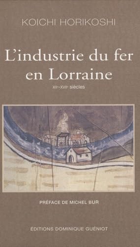 L'industrie du fer en Lorraine: XIIe-XVIIe siècles book
