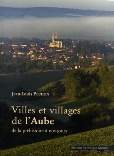 Villes et villages de l'Aube: De la préhistoire à nos jours book