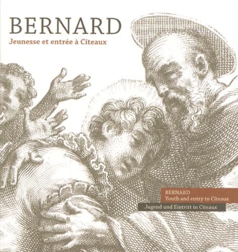 Bernard. Jeunesse et entrée à citeaux: Jeunesse et entrée à Cîteaux Books