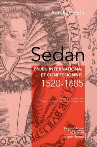 Sedan : enjeu international et confessionnel 1520-1685 book