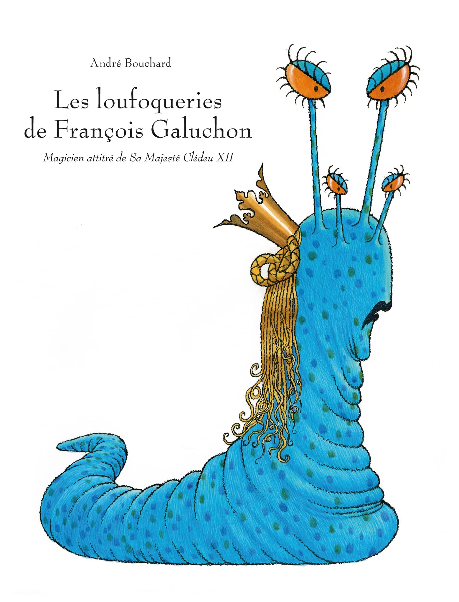 Les loufoqueries de francois galuchon: Magicien attitré de Sa majesté Clédeu XII book