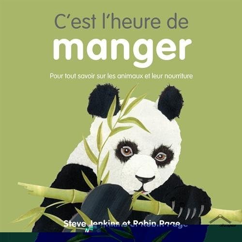 C'est l'heure de manger: Pour tout savoir sur les animaux et leur nourriture Non-fiction