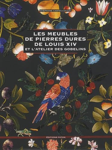 Meubles de pierres dures de Louis XIV: Et l'atelier des Gobelins Film, Art & Culture