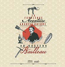 La fabuleuse aventure archéologique du docteur Bailleau book