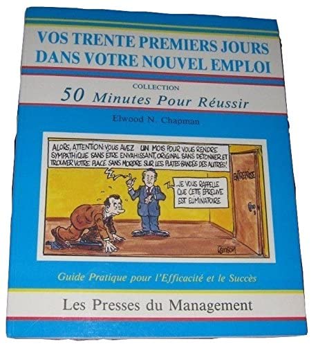 Vos trente premiers jours dans votre nouvel emploi ou comment se creer une image de pro dans un nouv (.) Books