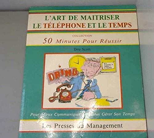 L'art de maîtriser le téléphone et le temps: Pour mieux communiquer Books