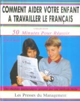 Comment aider votre enfant a travailler le français : des résultats spectaculaires garantis par une book