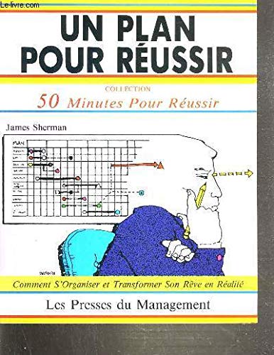 Un plan pour réussir : comment s'organiser et transformer son reve en realite (.) Books