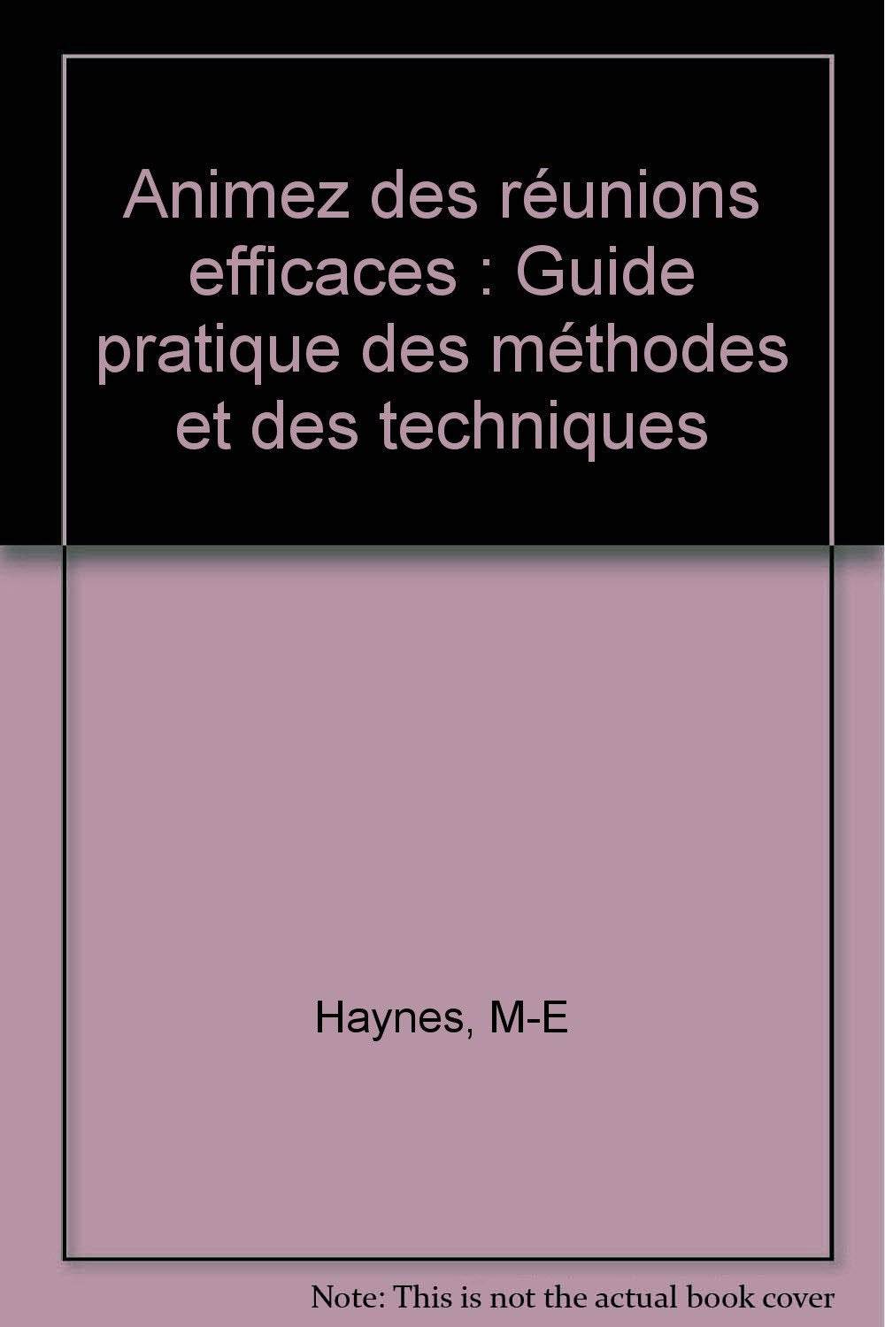 Animez des réunions efficaces: Guide pratique des méthodes et des techniques book