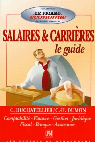 GUIDE DES SALAIRES & CARRIERES.: Comptabilité, finance, gestion, juridique, fiscal, banque, assurance Books