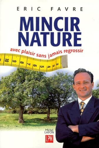 MINCIR NATURE.: Avec plaisir, sans jamais regrossir book