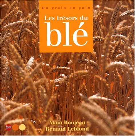 Les trésors du blé : du grain au pain Books