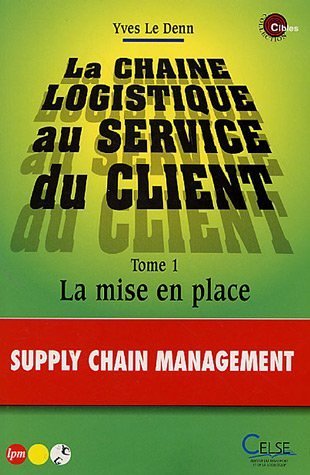 La chaîne logistique au service des clients. 1 : mise en place (Pr.Management) Books