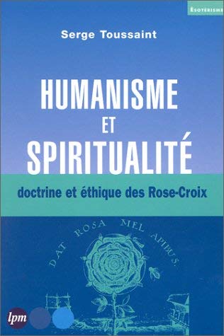 Humanisme et Spiritualité, doctrine et éthique des Roses-Croix book