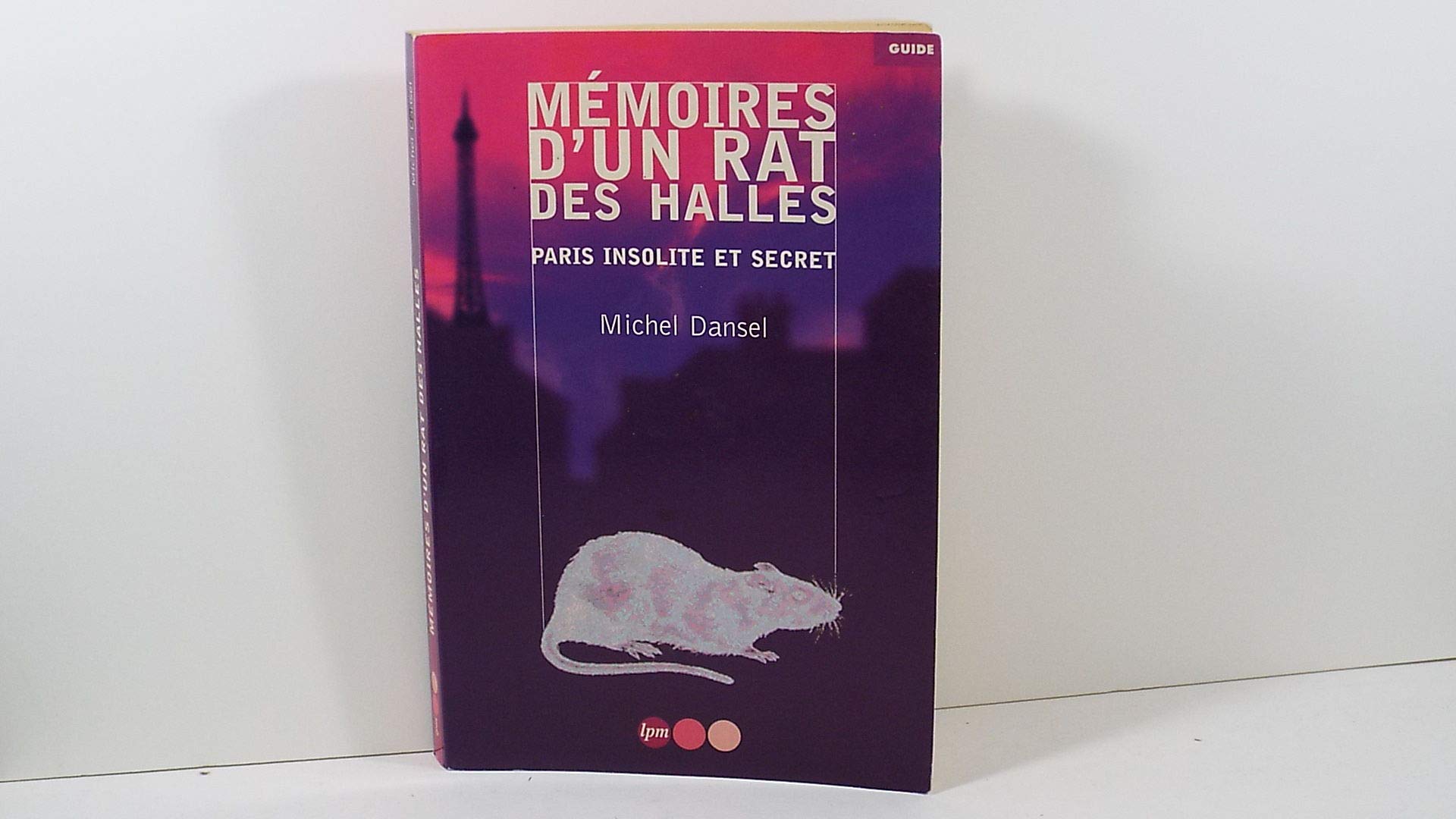 Mémoires d'un rat des halles.: Paris insolite et secret Books