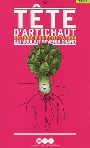 Tête d'artichaut.: Histoire d'un petit patron qui voulait devenir grand book