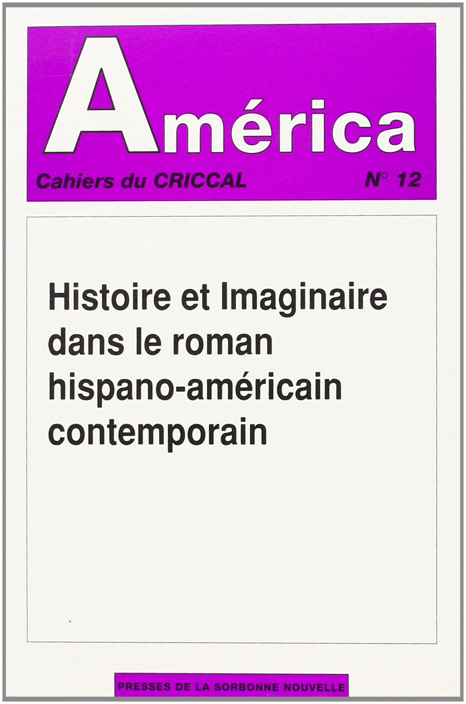 América, n° 12. Histoire et imaginaire dans le roman hispano-américain contemporain. 1 book